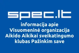 Visuomeninė organizacija Aikido Aikikai sveikatingumo klubas Pažinkim save | spec.lt