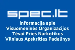 Visuomeninės Organizacijos Tėvai Prieš Narkotikus Vilniaus Apskrities Padalinys | spec.lt