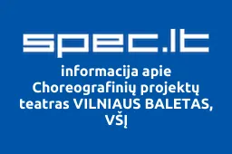 Choreografinių projektų teatras VILNIAUS BALETAS, VŠĮ | spec.lt
