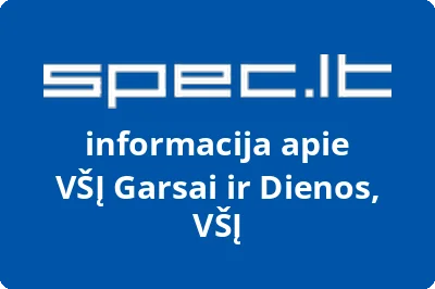 GARSAI IR DIENOS, VŠĮ
