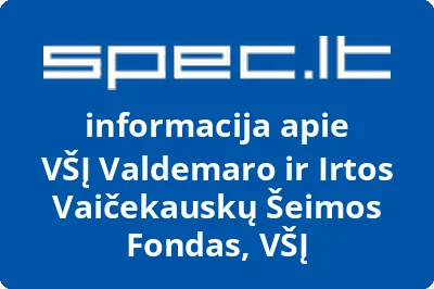 Valdemaro ir Irtos Vaičekauskų Šeimos Fondas, VŠĮ, VŠĮ