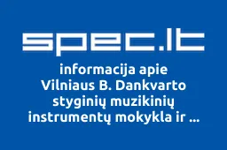 Vilniaus B. Dankvarto styginių muzikinių instrumentų mokykla ir dirbtuvės, VŠĮ iliustracija