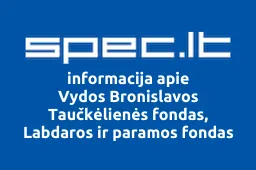 Vydos Bronislavos Taučkėlienės fondas, Labdaros ir paramos fondas | spec.lt