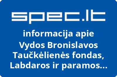 Vydos Bronislavos Taučkėlienės fondas, Labdaros ir paramos fondas | spec.lt