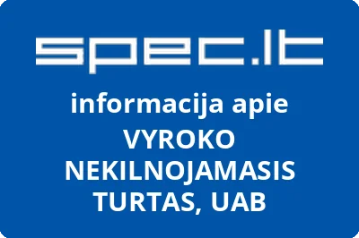 VYROKO NEKILNOJAMASIS TURTAS, UAB