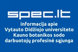 Vytauto Didžiojo universiteto Kauno botanikos sodo darbuotojų profesinė sąjunga iliustracija