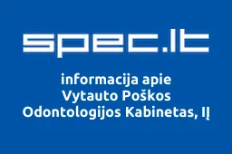 Vytauto Poškos Odontologijos Kabinetas, IĮ | spec.lt