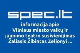 Vilniaus miesto vaikų ir jaunimo teatro susivienijimas Žaliasis Žibintas Zelionyi Fonar | spec.lt