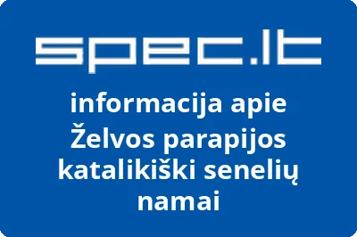Ukmergės rajono Želvos parapijos katalikiški senelių namai
