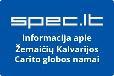 Žemaičių Kalvarijos Caritas skyriaus globos namai