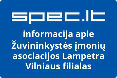 Žuvininkystės įmonių asociacijos Lampetra Vilniaus filialas