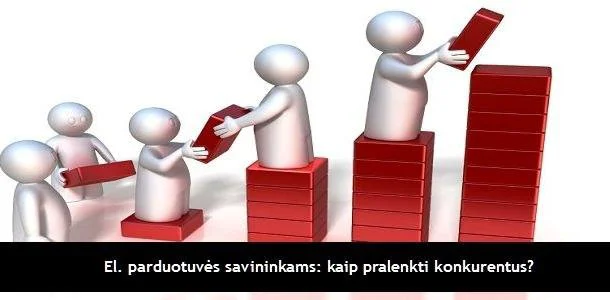 El. parduotuvės savininkams: kaip pralenkti konkurentus?