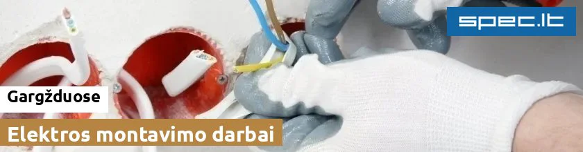 Elektros montavimo darbai Gargžduose | spec.lt
