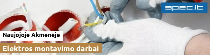 Elektros montavimo darbai Naujojoje Akmenėje