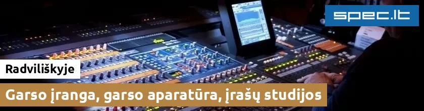 Garso įranga, garso aparatūra, įrašų studijos Radviliškyje