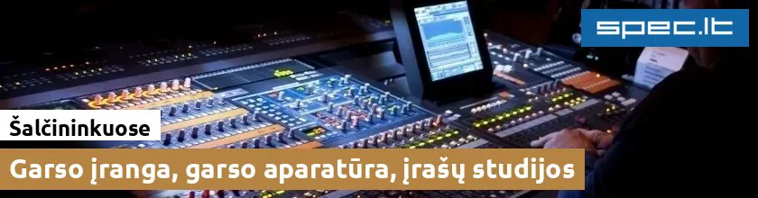 Garso įranga, garso aparatūra, įrašų studijos Šalčininkuose