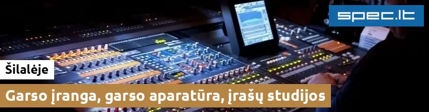 Garso įranga, garso aparatūra, įrašų studijos Šilalėje
