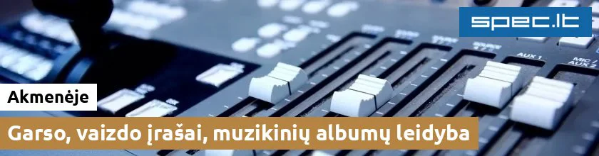 Garso, vaizdo įrašai, muzikinių albumų leidyba Akmenėje