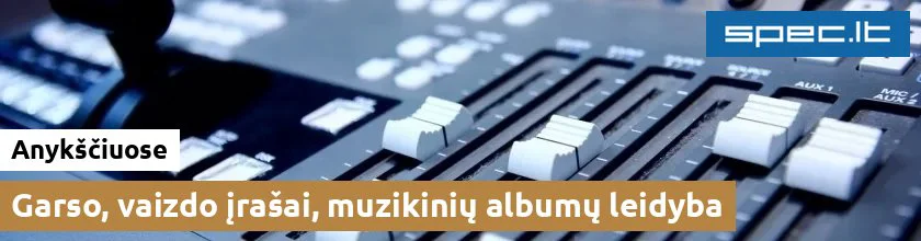 Garso, vaizdo įrašai, muzikinių albumų leidyba Anykščiuose