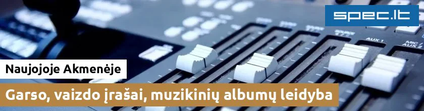 Garso, vaizdo įrašai, muzikinių albumų leidyba Naujojoje Akmenėje