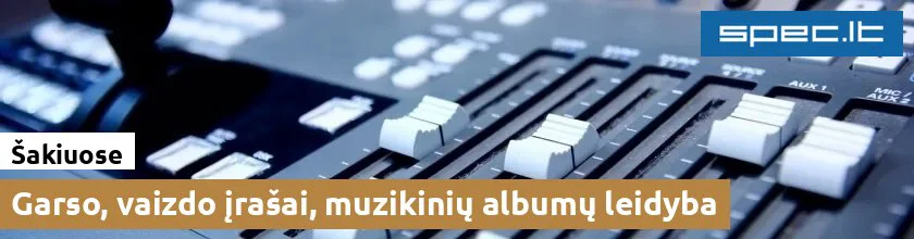Garso, vaizdo įrašai, muzikinių albumų leidyba Šakiuose