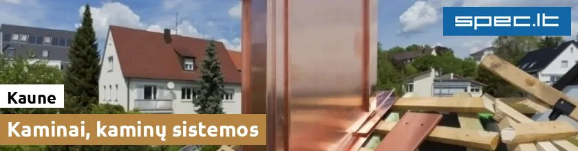 Kaminai, kaminų sistemos Kaune | spec.lt