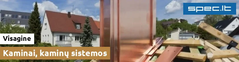 Kaminai, kaminų sistemos Visagine