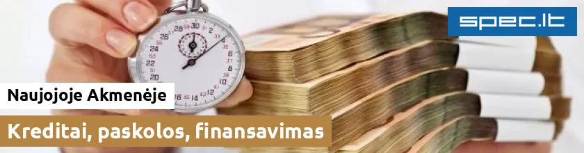 Kreditai, paskolos, finansavimas Naujojoje Akmenėje