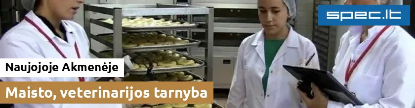 Maisto, veterinarijos tarnyba Naujojoje Akmenėje