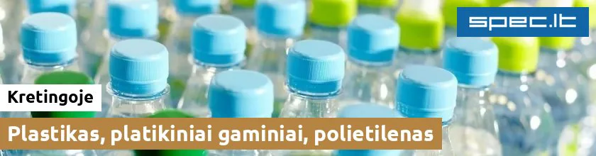 Plastikas, platikiniai gaminiai, polietilenas Kretingoje | spec.lt