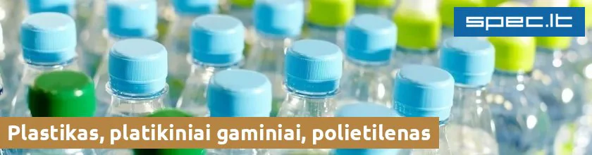 Plastikas, platikiniai gaminiai, polietilenas | spec.lt