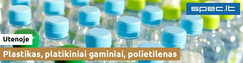 Plastikas, platikiniai gaminiai, polietilenas Utenoje | spec.lt
