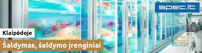Šaldymas, šaldymo įrenginiai Klaipėdoje | spec.lt