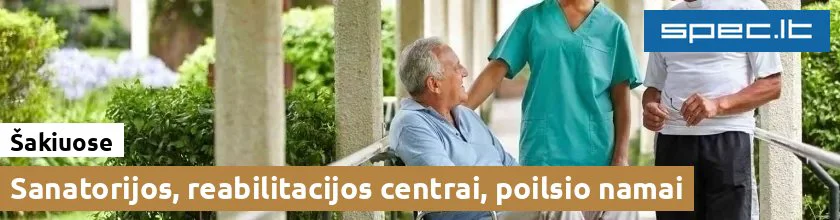Sanatorijos, reabilitacijos centrai, poilsio namai Šakiuose | spec.lt