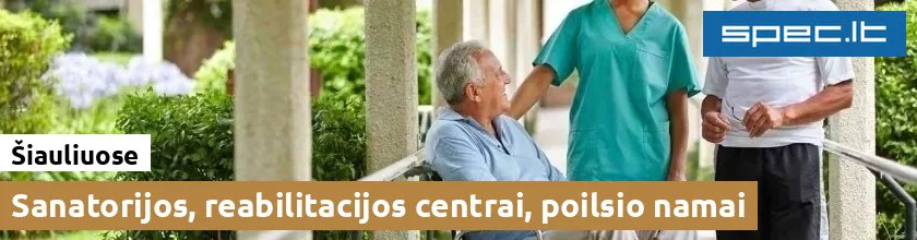 Sanatorijos, reabilitacijos centrai, poilsio namai Šiauliuose | spec.lt