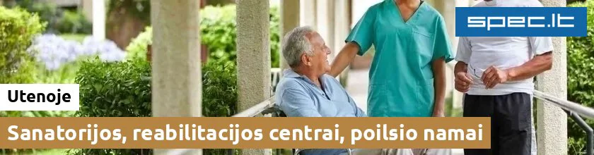 Sanatorijos, reabilitacijos centrai, poilsio namai Utenoje