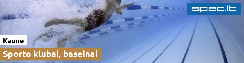 Sporto klubai, baseinai Kaune | spec.lt