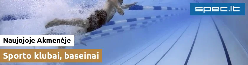 Sporto klubai, baseinai Naujojoje Akmenėje