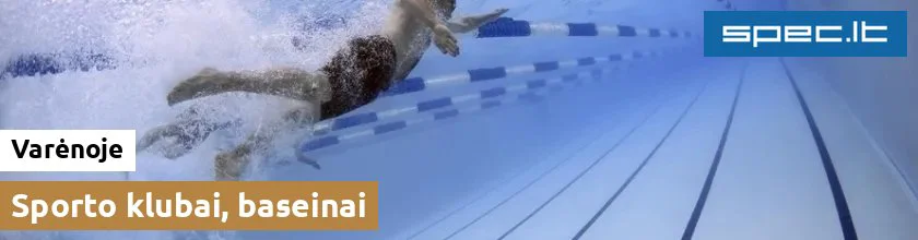 Sporto klubai, baseinai Varėnoje